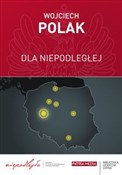 Dla Niepod... - Wojciech Polak -  Książka z wysyłką do Niemiec 