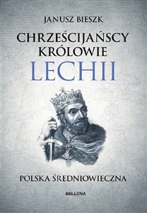 Obrazek Chrześcijańscy królowie Lechii Polska średniowieczna