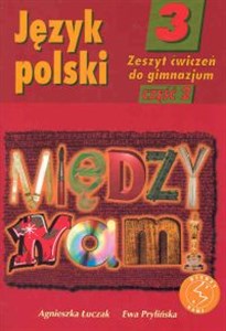 Obrazek Między nami 3 Język polski Zeszyt ćwiczeń Część 2 Gimnazjum