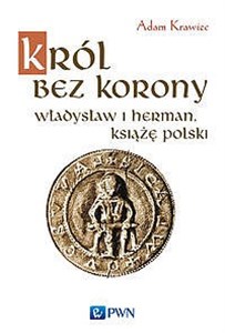 Obrazek Król bez korony Władysław I Herman, książę polski.