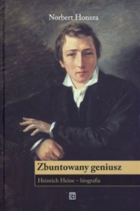 Obrazek Zbuntowany geniusz Henrich Heine – biografia