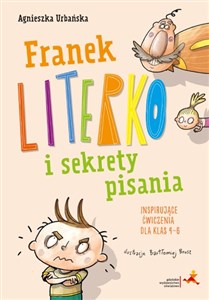 Obrazek Franek Literko i sekrety pisania. Inspirujące ćwiczenia dla klas 4–6