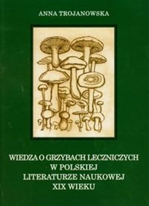 Bild von Wiedza o grzybach leczniczych w polskiej literaturze naukowej XIX wieku