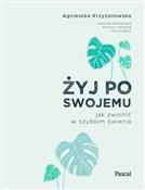 Książka : Żyj po swo... - Agnieszka Krzyżanowska