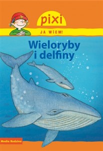 Obrazek Pixi Ja wiem! Wieloryby i delfiny