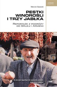 Obrazek Pestki winorośli i trzy jabłka Reportaże z podróży do Gruzji i Armenii