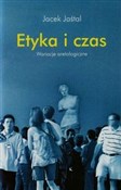 Zobacz : Etyka i cz... - Jacek Jaśtal