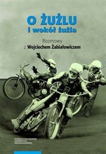 Bild von O żużlu i wokół żużla Rozmowy z Wojciechem Żabiałowiczem