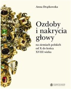 Bild von Ozdoby i nakrycia głowy na ziemiach polskich od X do końca XVIII wieku