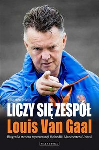 Bild von Liczy się zespół Louis Van Gaal Biografia trenera reprezentacji Holandii i Manchesteru United