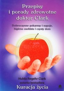 Obrazek Przepisy i porady zdrowotne doktor Clark Dobroczynne pokarmy i napoje, higiena osobista i czysty dom