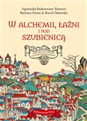 Zobacz : W alchemii... - Agnieszka Bukowczan-Rzeszut, Barbara Faron, Karol Ossowski