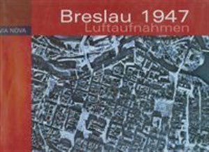 Bild von Breslau 1947 Luftaufnahmen