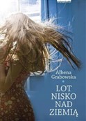 Lot nisko ... - Ałbena Grabowska -  Książka z wysyłką do Niemiec 