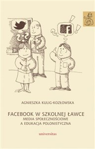 Obrazek Facebook w szkolnej ławce Media społecznościowe a edukacja polonistyczna