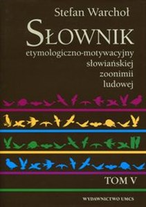 Bild von Słownik etymologiczno-motywacyjny słowiańskiej zoonimii ludowej Tom 5
