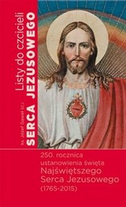 Obrazek Listy do czcicieli Serca Jezusowego 250 rocznica ustanowienia święta Najświętszego Serca Jezusowego (1765-2015)