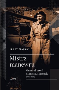 Bild von Mistrz manewru Generał broni Stanisław Maczek 1892-1994