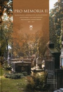 Bild von Pro Memoria II Profesorowie Uniwersytetu Jagiellońskiego spoczywający na cmentarzach rakowickim i salwatorskim 1803-2015