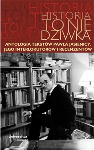 Bild von Historia to nie dziwka Antologia tekstów Pawła Jasienicy, jego interlokutorów i recenzentów