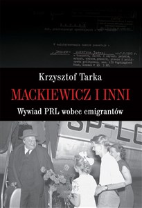 Bild von Mackiewicz i inni Wywiad PRL wobec emigrantów