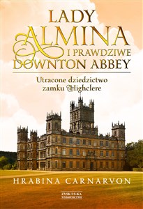 Bild von Lady Almina i prawdziwe Downton Abbey Utracone dziedzictwo zamku Highclere
