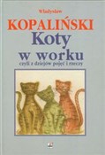 Zobacz : Koty w wor... - Władysław Kopaliński