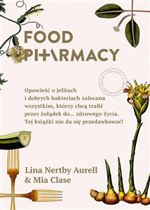 Obrazek Food Pharmacy Opowieść o jelitach i dobrych bakteriach zalecana wszystkim, którzy chcą trafić przez żołądek do… zdrowego życia