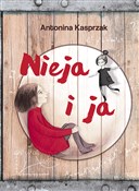 Polska książka : Nieja i ja... - Antonina Kasprzak
