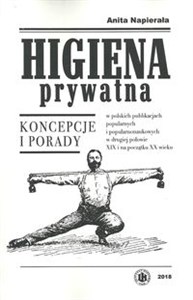 Bild von Higiena prywatna Koncepcje i porady w polskich publikacjach popularnych i popularnonaukowych w drugiej połowie XIX i