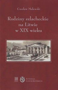 Obrazek Rodziny szlacheckie na Litwie w XIX wieku Powiat święciański i trocki
