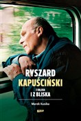 Ryszard Ka... - Marek Kusiba -  fremdsprachige bücher polnisch 