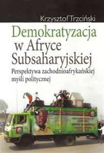 Obrazek Demokratyzacja w Afryce Subsaharyjskiej Perspektywa zachodnioafrykańskiej myśli politycznej