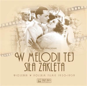 Bild von W melodii tej siła zaklęta. Piosenka w polskim filmie 1930-1939