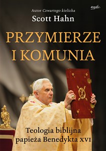 Obrazek Przymierze i komunia Teologia biblijna papieża Benedykta XVI