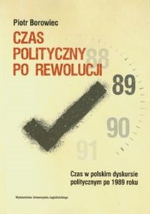 Bild von Czas polityczny po rewolucji Czas w polskim dyskursie politycznym po 1989 roku