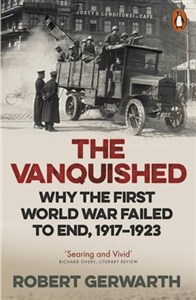 Obrazek The Vanquished. Why the First World War Failed to End, 1917-1923