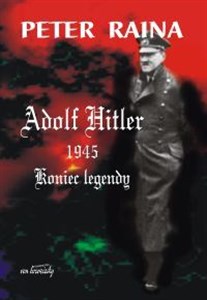 Obrazek Adolf Hitler 1945. Koniec legendy