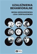 Zobacz : Uzależnien... - Iwona Grzegorzewska, Lidia Cierpiałkowska