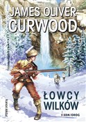 Łowcy wilk... - James Oliver Curwood -  polnische Bücher