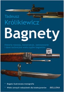 Obrazek Bagnety Historia rozwoju, konstrukcje, zastosowanie i dane techniczne wielu typów bagnetów