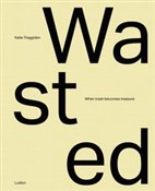 Polska książka : Wasted: Wh... - Katie Treggiden, Glen Adamson
