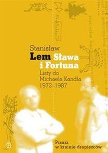 Obrazek Sława i fortuna Listy Stanisława Lema do Michaela Kandla 1972-1987
