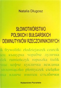 Obrazek Słowotwórstwo polskich i bułgarskich deminutywów rzeczownikowych