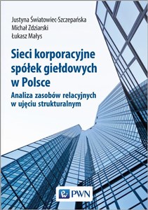 Bild von Sieci korporacyjne spółek giełdowych w Polsce. Analiza zasobów relacyjnych w ujęciu strukturalnym