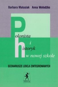 Obrazek Polonista i historyk w nowej szkole Scenariusze lekcji Szkoła podstawowa