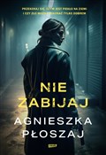 Polska książka : Nie zabija... - Agnieszka Płoszaj