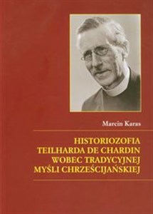 Bild von Historiozofia Teilharda de Chardin wobec tradycyjnej myśli chrześcijańskiej