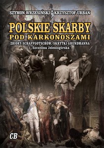 Bild von Polskie skarby pod Karkonoszami Zbiory Schaffgotschów, skrytki Grundmanna, "Szczelina Jeleniogórska"