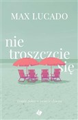 Polska książka : Nie troszc... - Max Lucado